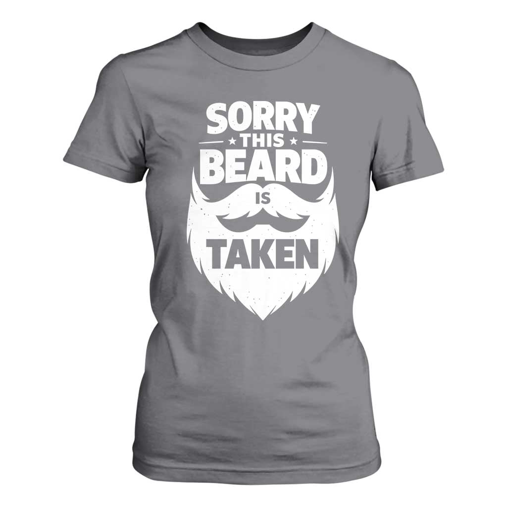 Sorry This Beard Is Taken T Shirt For Women Valentines Day For Him Dad TS10 Charcoal Print Your Wear
