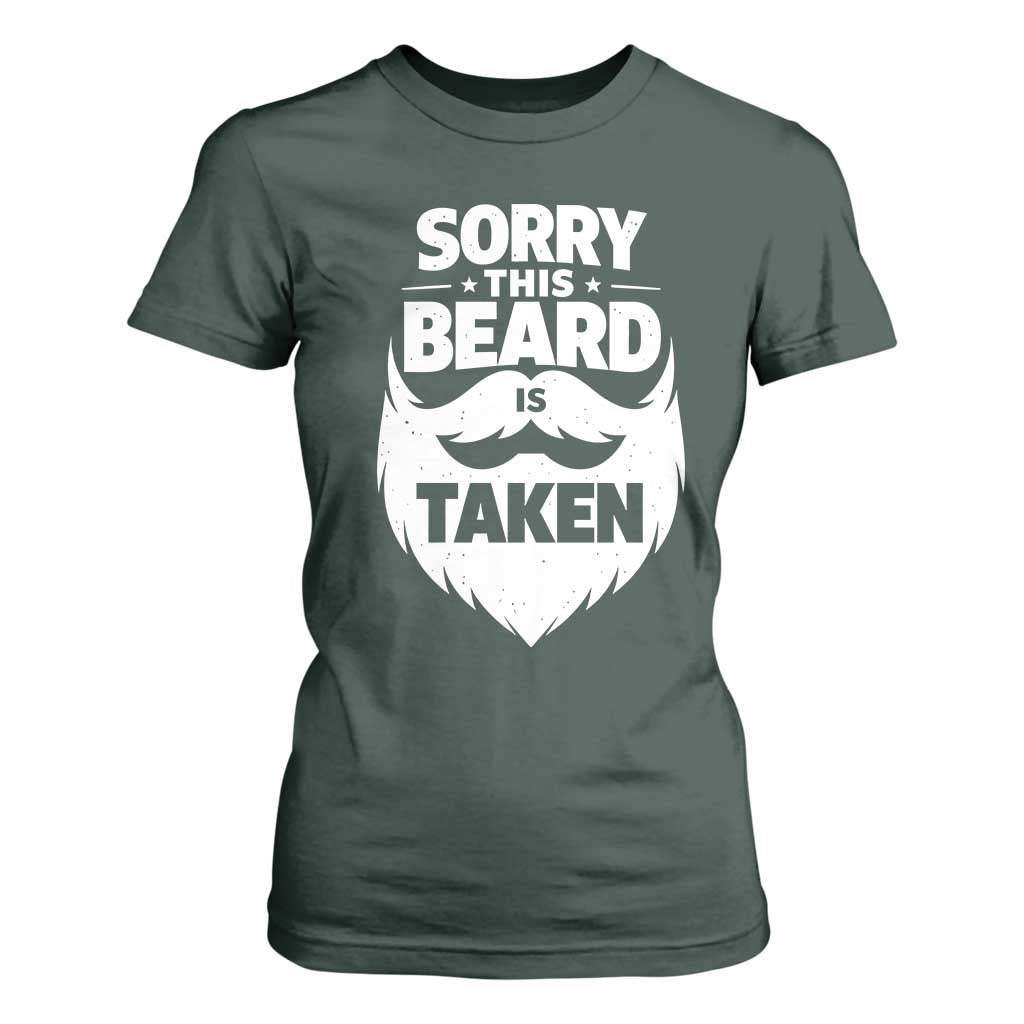 Sorry This Beard Is Taken T Shirt For Women Valentines Day For Him Dad TS10 Dark Forest Green Print Your Wear