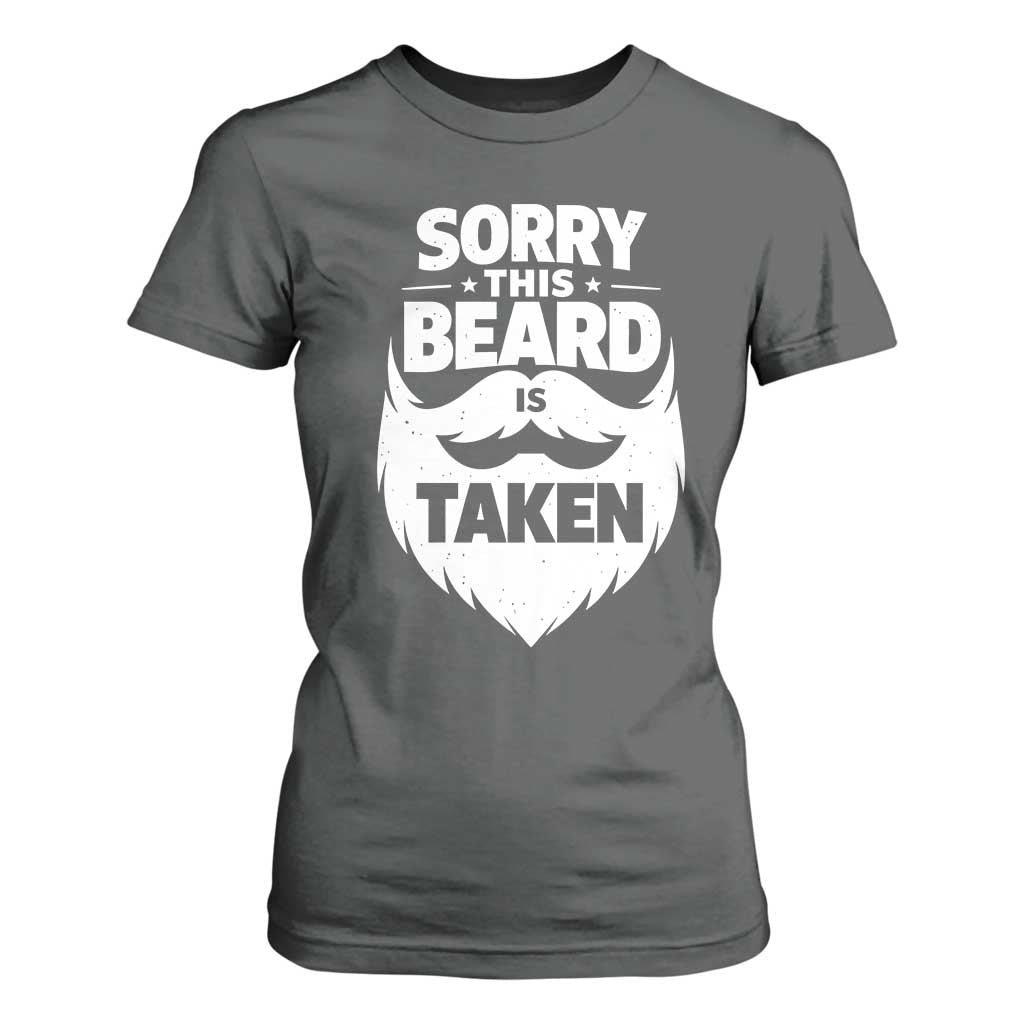 Sorry This Beard Is Taken T Shirt For Women Valentines Day For Him Dad TS10 Dark Heather Print Your Wear