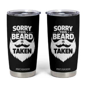 Sorry This Beard Is Taken Tumbler Cup Valentines Day For Him Dad TS10 Black Print Your Wear