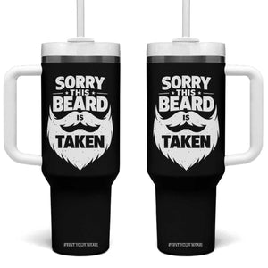 Sorry This Beard Is Taken Tumbler With Handle Valentines Day For Him Dad TS10 One Size: 40 oz Black Print Your Wear