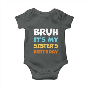 Funny Brother Baby Onesie Bruh Its My Sisters Birthday Meme TS10 Dark Heather Print Your Wear