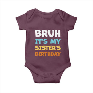 Funny Brother Baby Onesie Bruh Its My Sisters Birthday Meme TS10 Maroon Print Your Wear