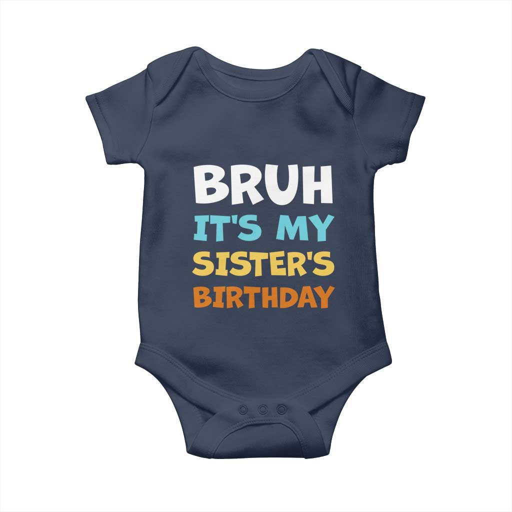 Funny Brother Baby Onesie Bruh Its My Sisters Birthday Meme TS10 Navy Print Your Wear
