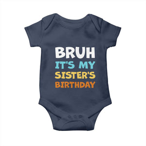 Funny Brother Baby Onesie Bruh Its My Sisters Birthday Meme TS10 Navy Print Your Wear