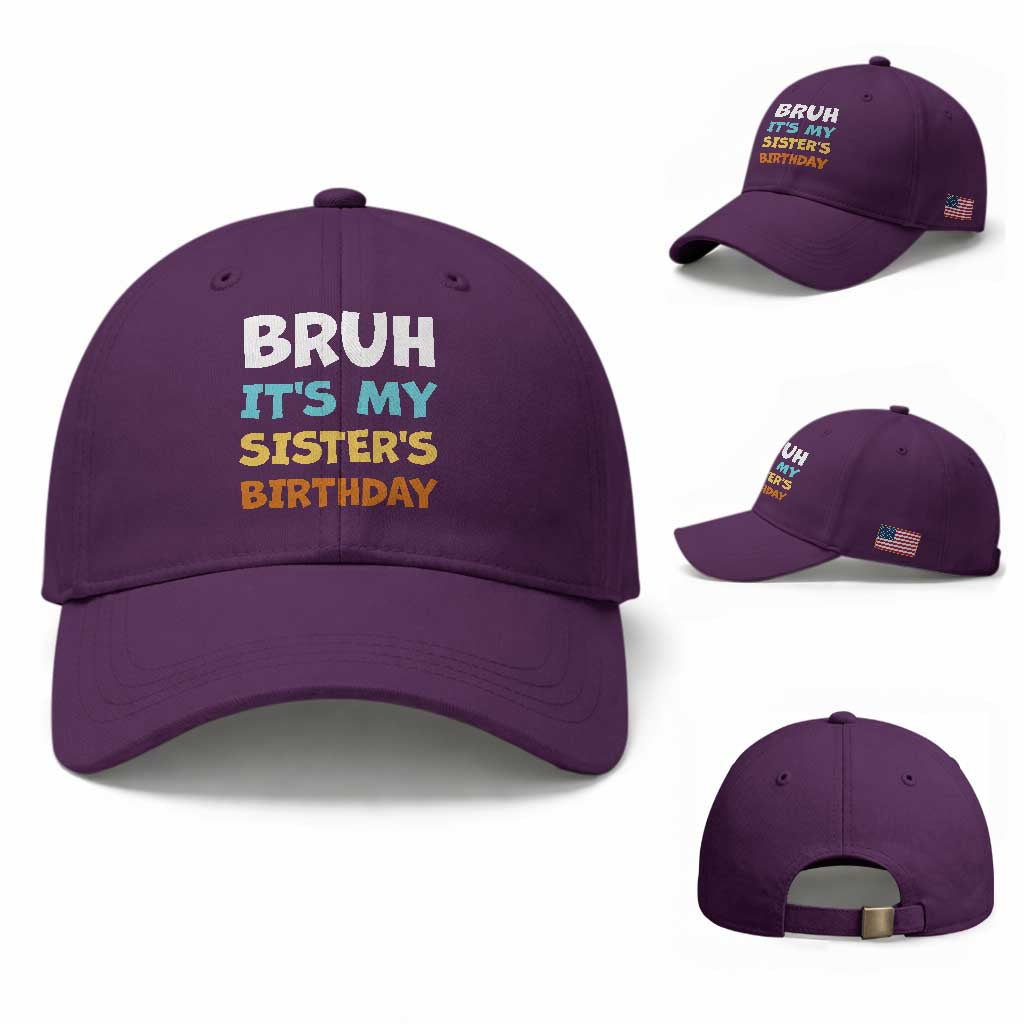Funny Brother Baseball Cap Bruh Its My Sisters Birthday Meme TS10 Baseball Cap Universal Fit Purple Print Your Wear