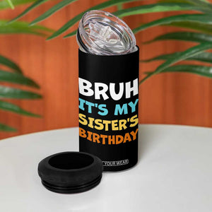 Funny Brother 4 in 1 Can Cooler Tumbler Bruh Its My Sisters Birthday Meme TS10 Print Your Wear