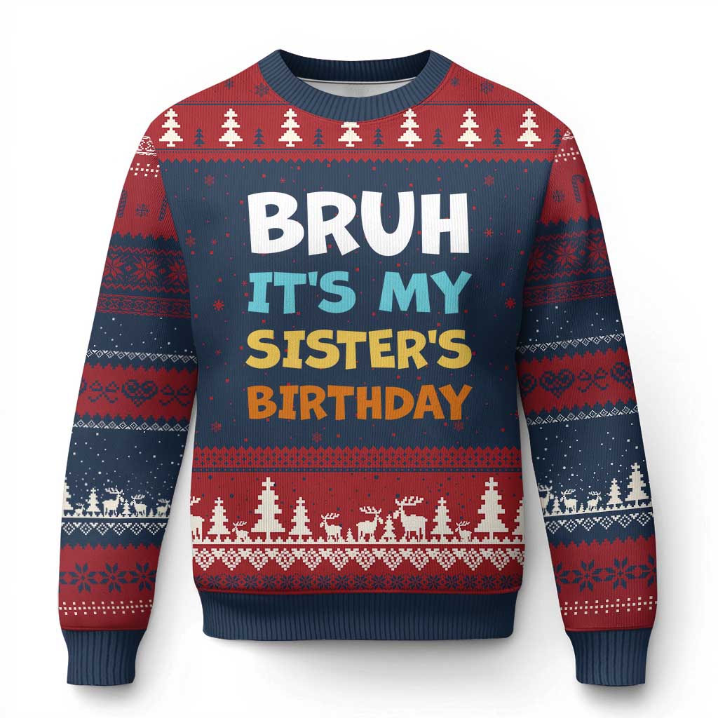 Funny Brother Ugly Christmas Sweater Bruh Its My Sisters Birthday Meme TS10 Navy Red Print Your Wear