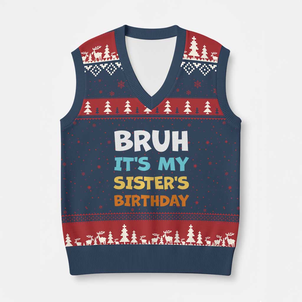 Funny Brother V-Neck Knit Sweater Vest Bruh Its My Sisters Birthday Meme TS10 Navy Red Print Your Wear