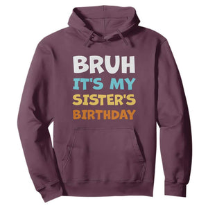 Funny Brother Hoodie Bruh Its My Sisters Birthday Meme TS10 Maroon Print Your Wear