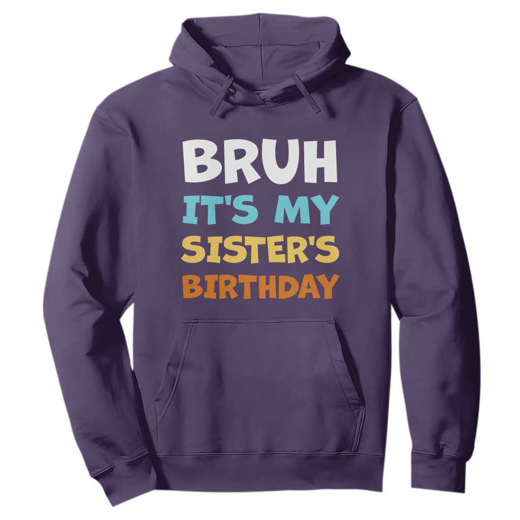 Funny Brother Hoodie Bruh Its My Sisters Birthday Meme TS10 Purple Print Your Wear
