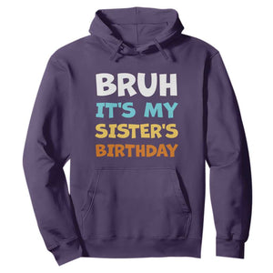 Funny Brother Hoodie Bruh Its My Sisters Birthday Meme TS10 Purple Print Your Wear