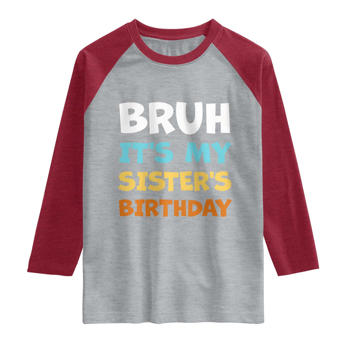Funny Brother Raglan Shirt Bruh Its My Sisters Birthday Meme TS10 Heather Gray Heather Red Print Your Wear