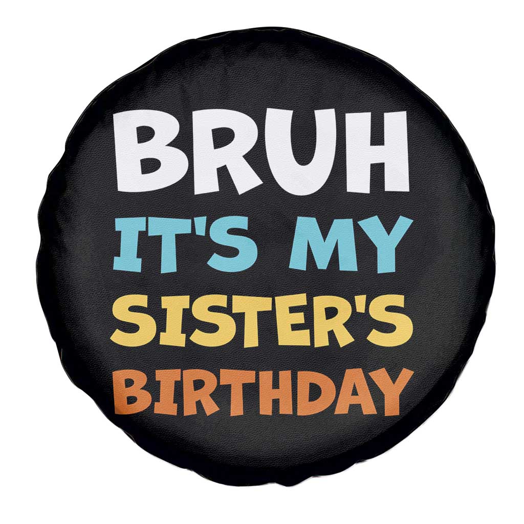 Funny Brother Spare Tire Cover Bruh Its My Sisters Birthday Meme TS10 Print Your Wear