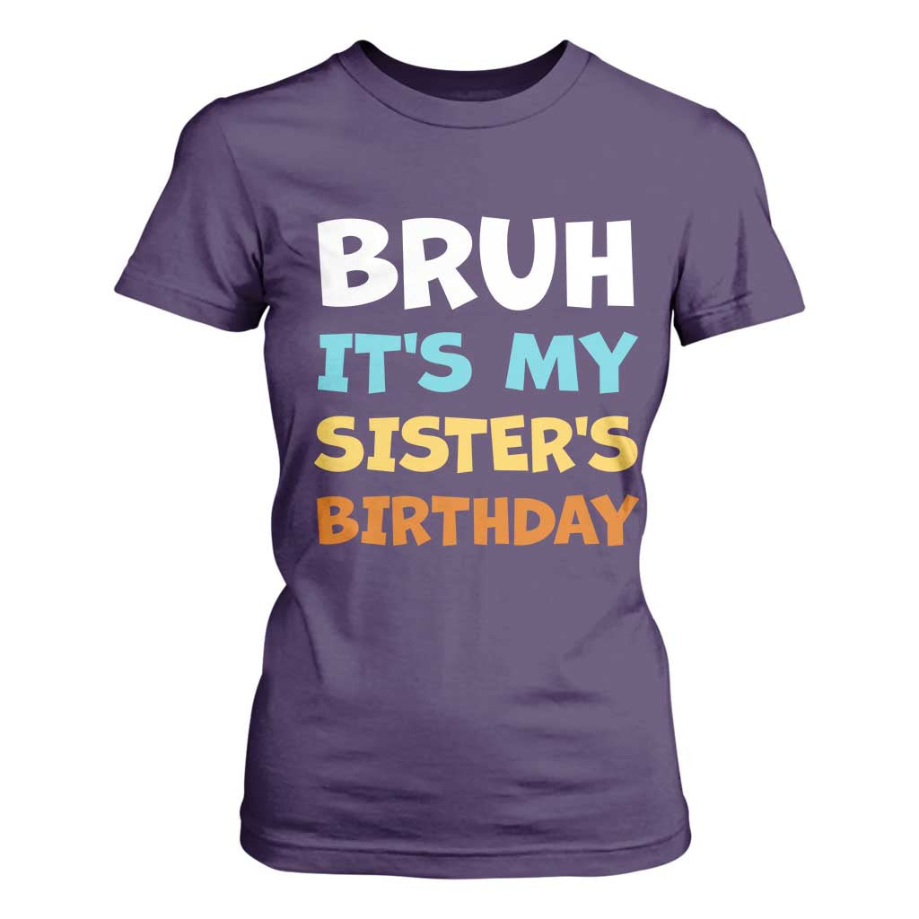 Funny Brother T Shirt For Women Bruh Its My Sisters Birthday Meme TS10 Purple Print Your Wear