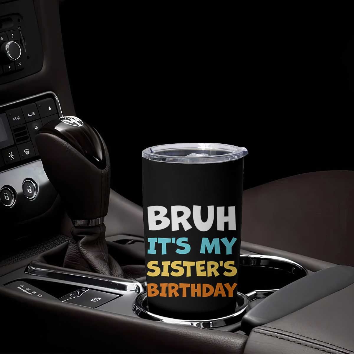 Funny Brother Tumbler Cup Bruh Its My Sisters Birthday Meme TS10 Print Your Wear