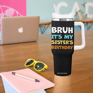 Funny Brother Tumbler With Handle Bruh Its My Sisters Birthday Meme TS10 Print Your Wear