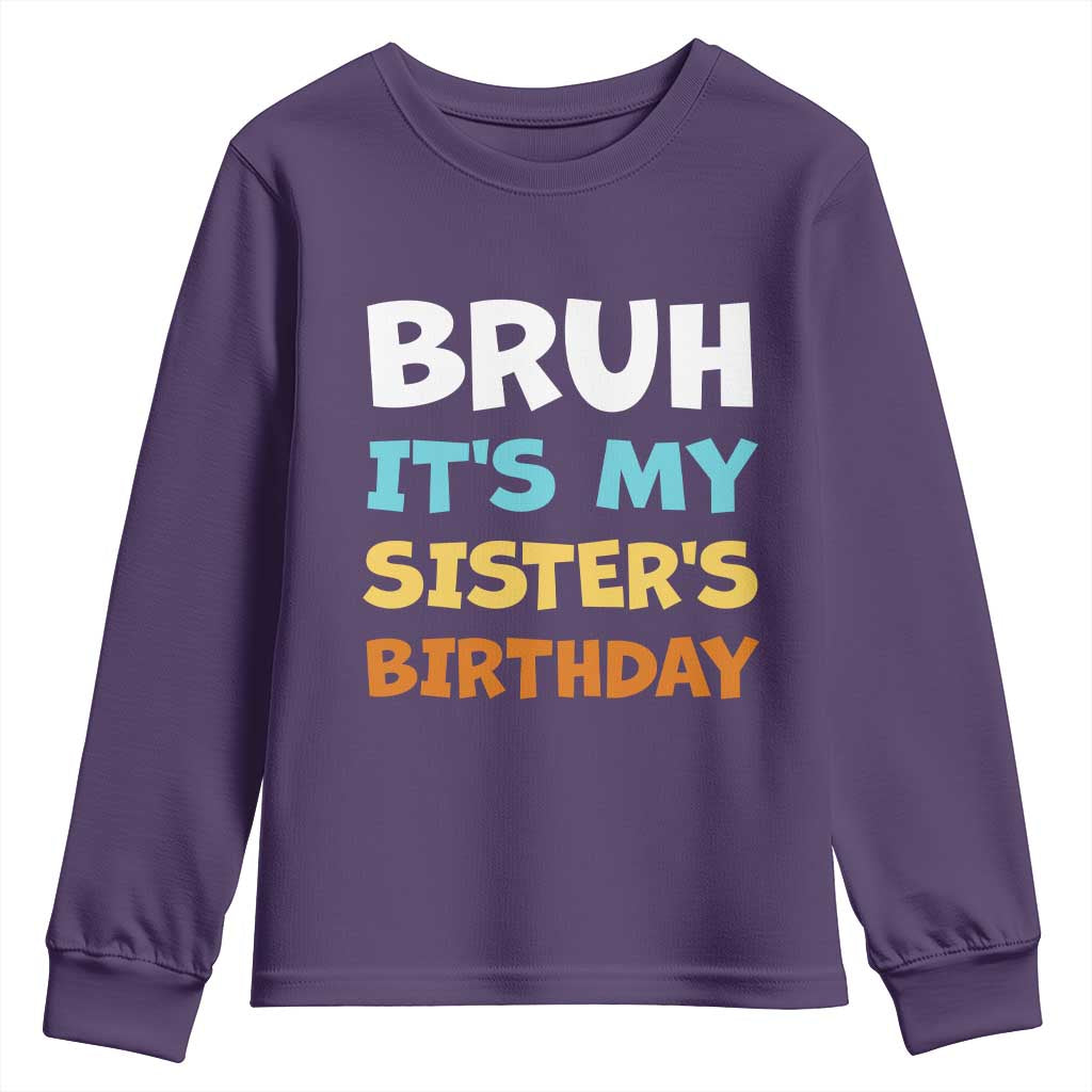 Funny Brother Youth Sweatshirt Bruh Its My Sisters Birthday Meme TS10 Purple Print Your Wear