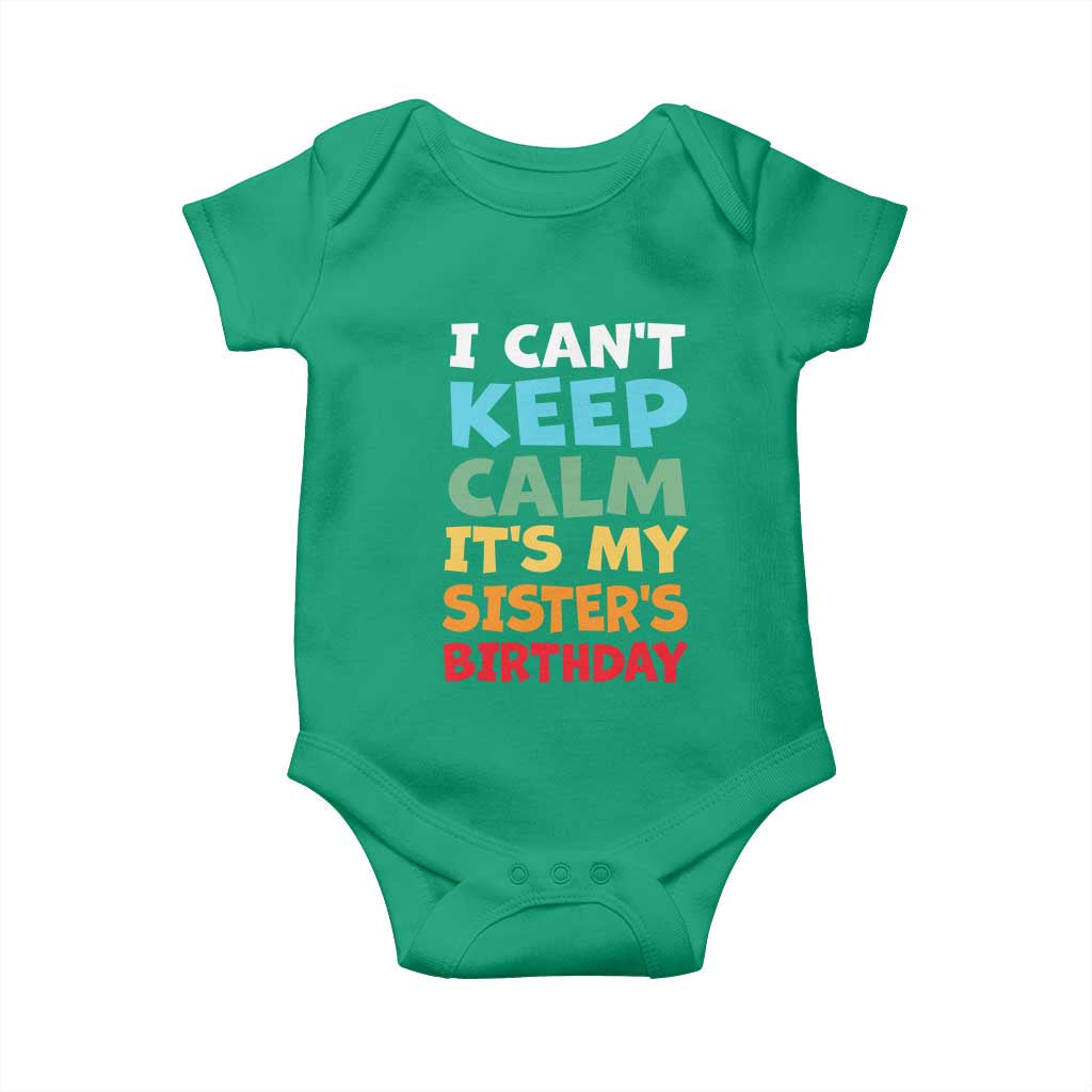 Its My Sisters Birthday Baby Onesie I Cant Keep Calm Funny Brother Bday Party Family Matching TS10 Irish Green Print Your Wear