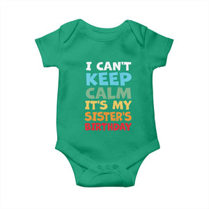 Its My Sisters Birthday Baby Onesie I Cant Keep Calm Funny Brother Bday Party Family Matching TS10 Irish Green Print Your Wear