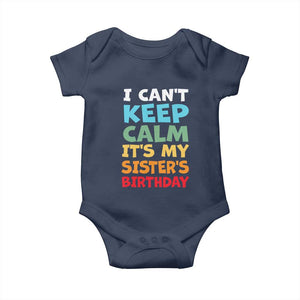 Its My Sisters Birthday Baby Onesie I Cant Keep Calm Funny Brother Bday Party Family Matching TS10 Navy Print Your Wear