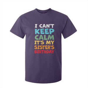 Its My Sisters Birthday T Shirt For Kid I Cant Keep Calm Funny Brother Bday Party Family Matching TS10 Purple Print Your Wear