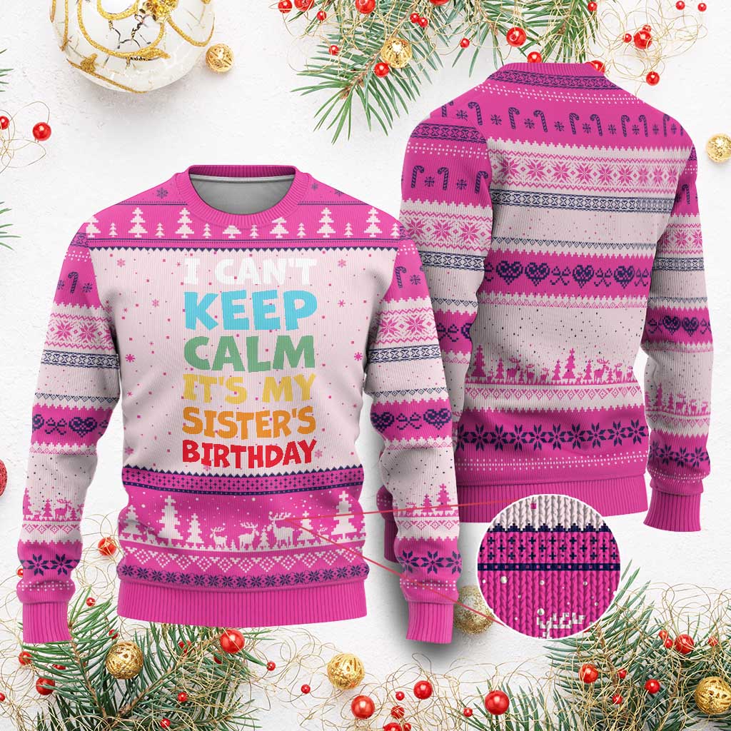 Its My Sisters Birthday Ugly Christmas Sweater I Cant Keep Calm Funny Brother Bday Party Family Matching TS10 Hot Pink Print Your Wear