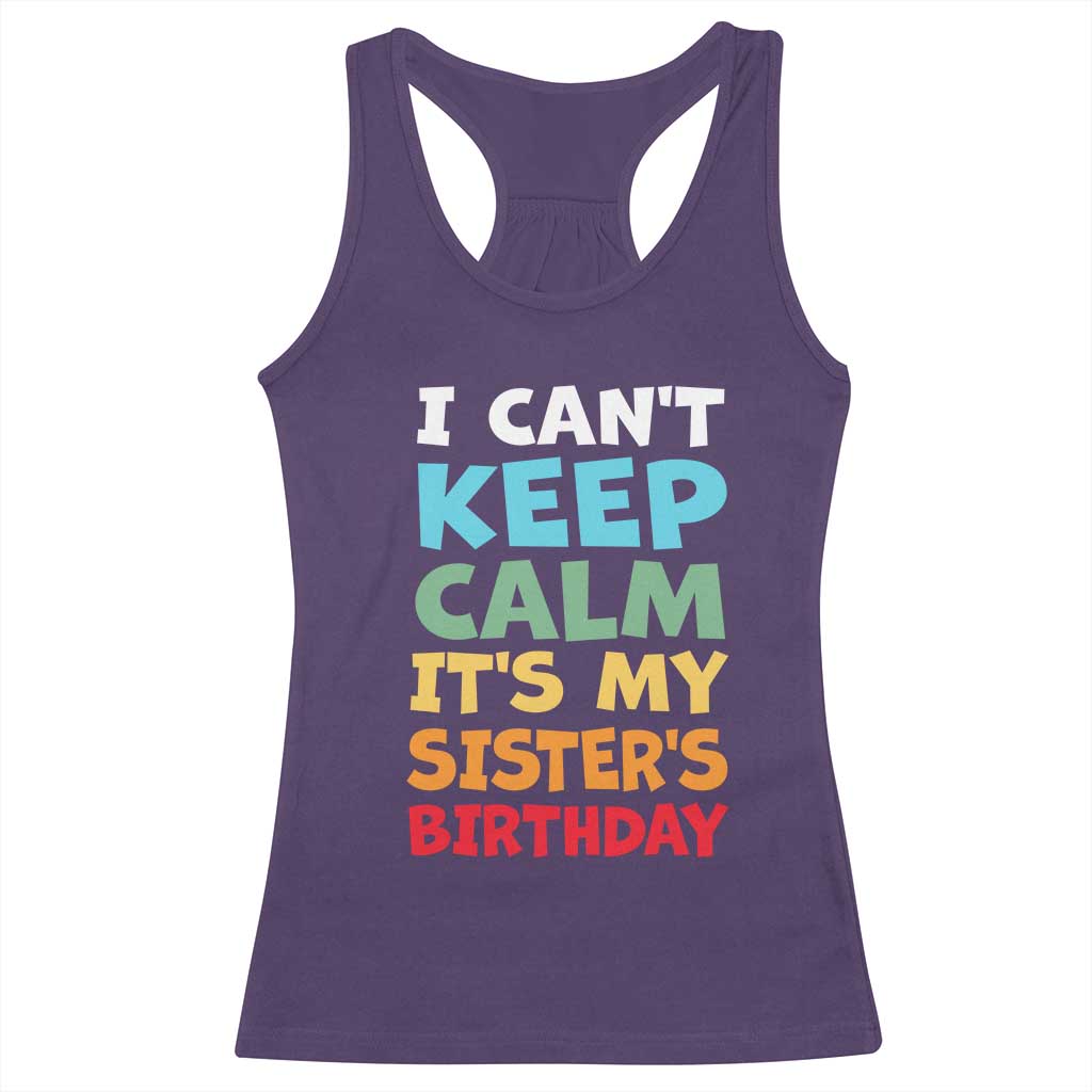 Its My Sisters Birthday Racerback Tank Top I Cant Keep Calm Funny Brother Bday Party Family Matching TS10 Purple Print Your Wear