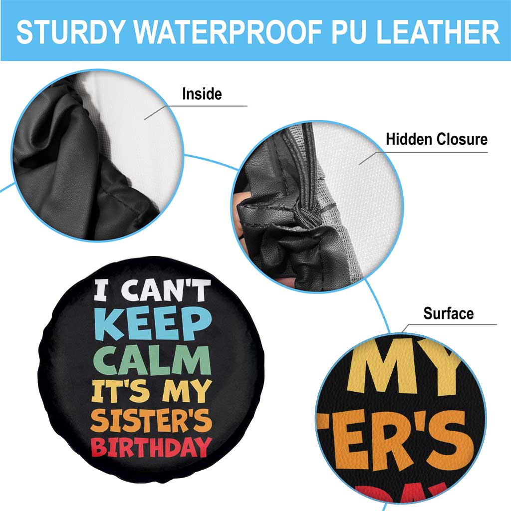 Its My Sisters Birthday Spare Tire Cover I Cant Keep Calm Funny Brother Bday Party Family Matching TS10 Print Your Wear
