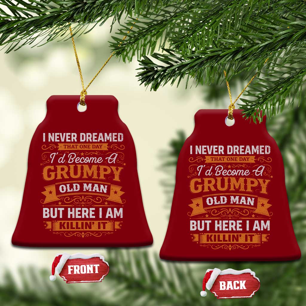 Funny Man Saying Ceramic Ornament Become A Grumpy Old Man Grandpa Dad TS10 Print Your Wear