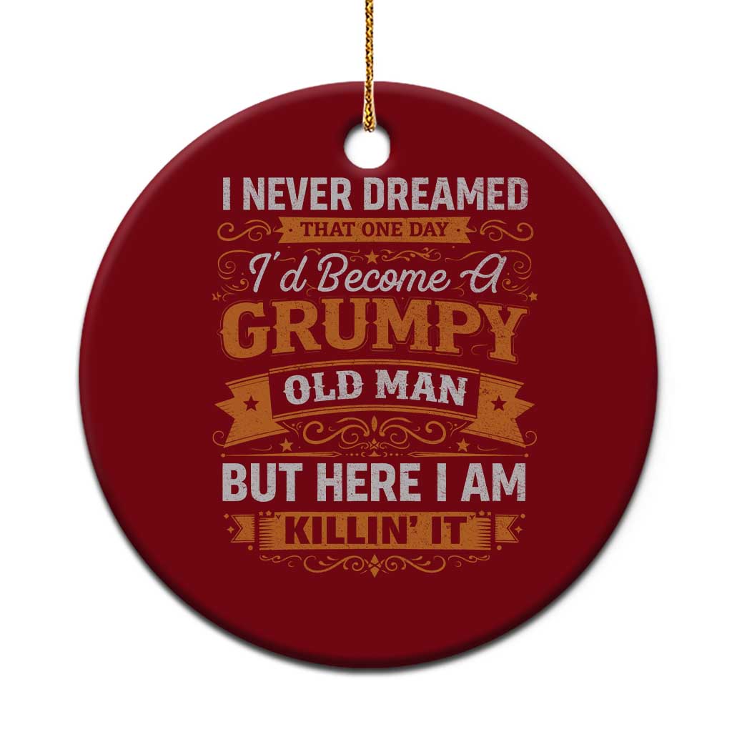 Funny Man Saying Ceramic Ornament Become A Grumpy Old Man Grandpa Dad TS10 1pc Red Print Your Wear