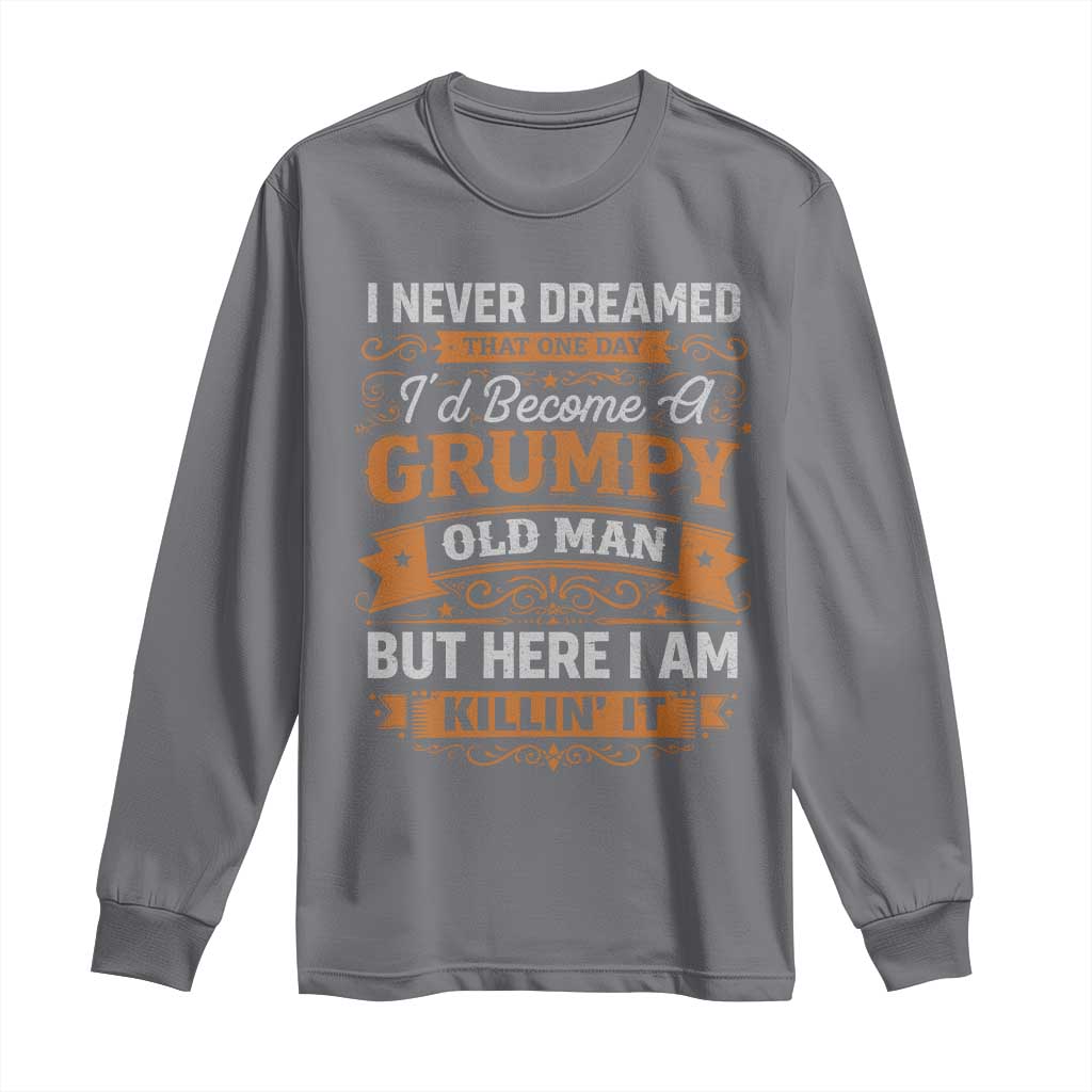 Funny Man Saying Long Sleeve Shirt Become A Grumpy Old Man Grandpa Dad TS10 Charcoal Print Your Wear