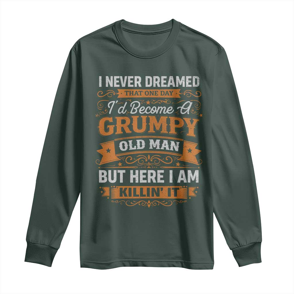 Funny Man Saying Long Sleeve Shirt Become A Grumpy Old Man Grandpa Dad TS10 Dark Forest Green Print Your Wear