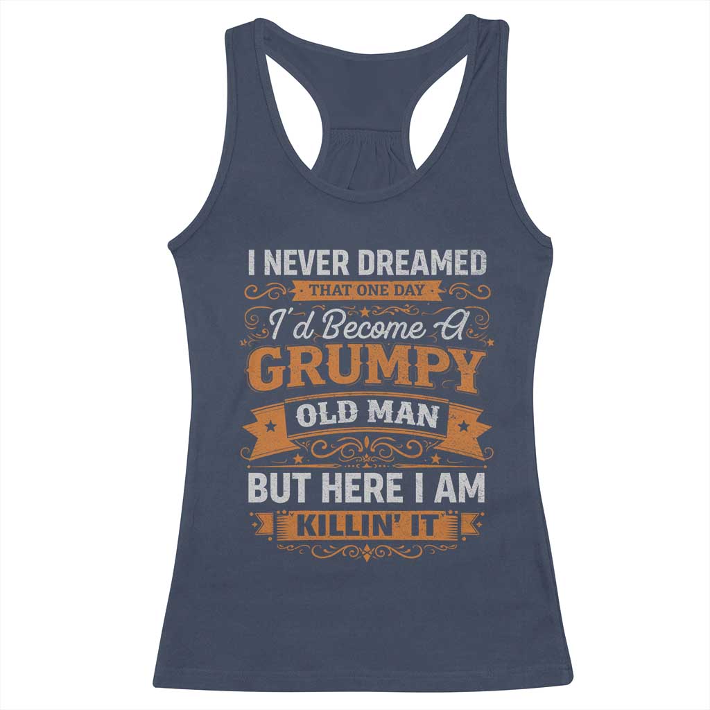 Funny Man Saying Racerback Tank Top Become A Grumpy Old Man Grandpa Dad TS10 Navy Print Your Wear