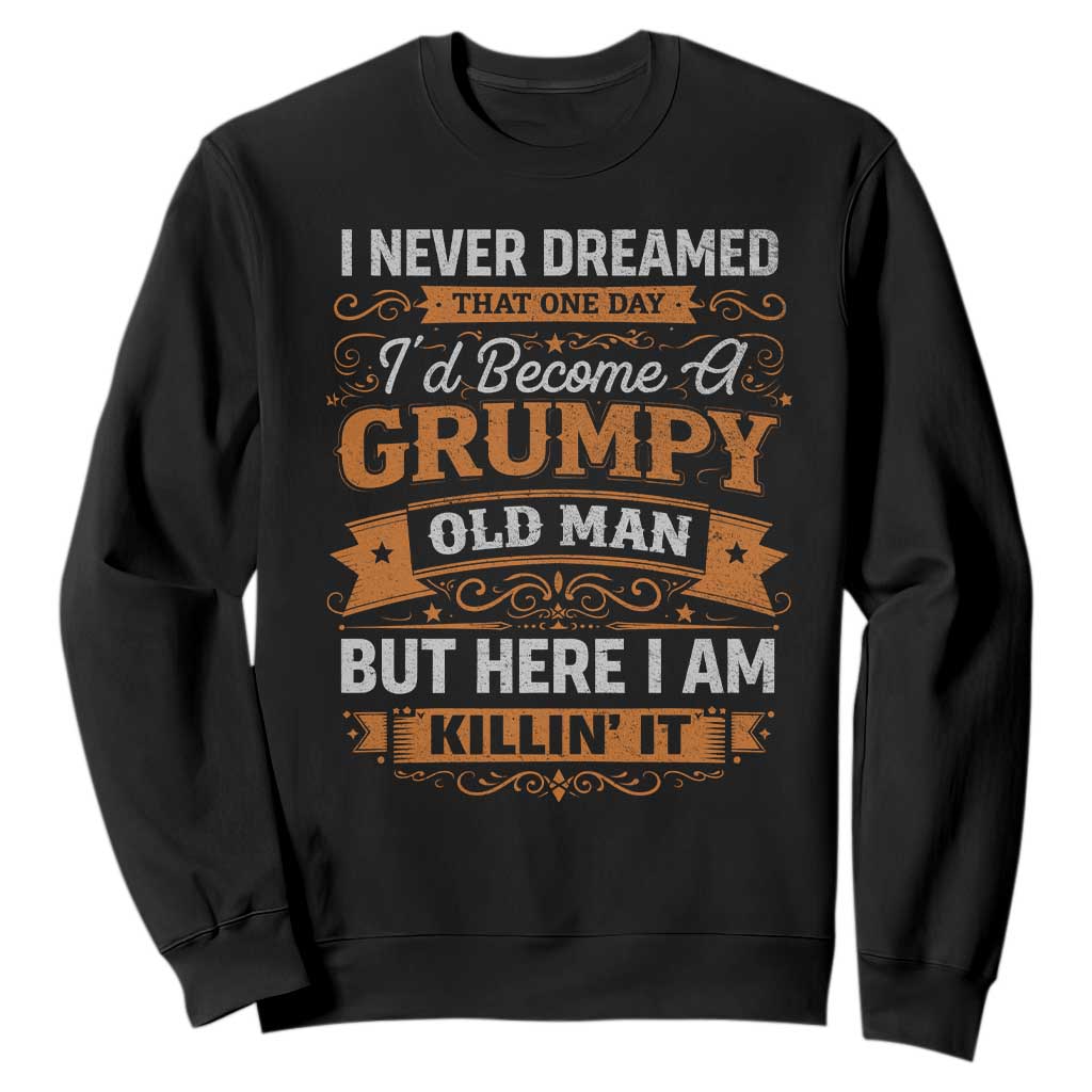 Funny Man Saying Sweatshirt Become A Grumpy Old Man Grandpa Dad TS10 Black Print Your Wear