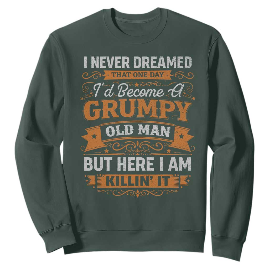 Funny Man Saying Sweatshirt Become A Grumpy Old Man Grandpa Dad TS10 Dark Forest Green Print Your Wear