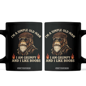 Funny Man Saying Coffee Mug Im A Simple Old Man I Am Grumpy And Like Boobs Bigfoot Gag Gift TS10 Black Print Your Wear