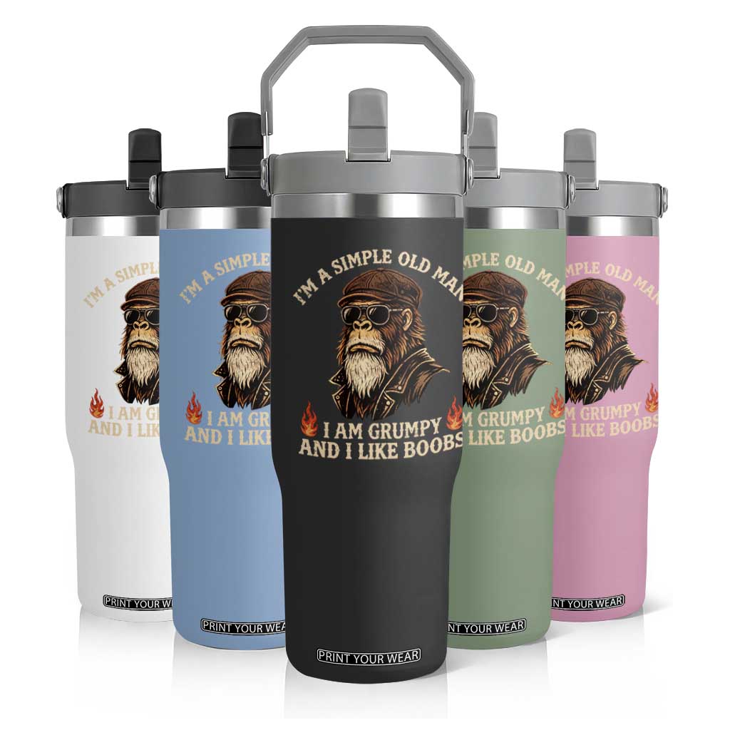 Funny Man Saying Flip Straw Tumbler Im A Simple Old Man I Am Grumpy And Like Boobs Bigfoot Gag Gift TS10 Print Your Wear