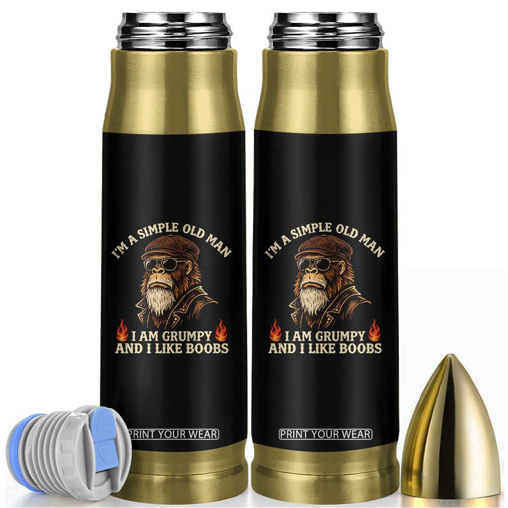 Funny Man Saying Bullet Tumbler Im A Simple Old Man I Am Grumpy And Like Boobs Bigfoot Gag Gift TS10 Black Print Your Wear