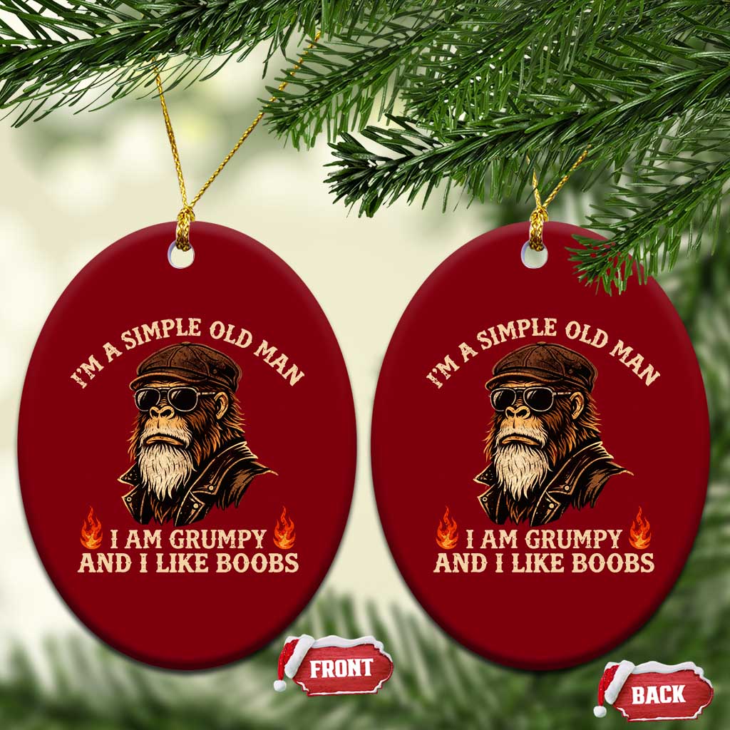 Funny Man Saying Ceramic Ornament Im A Simple Old Man I Am Grumpy And Like Boobs Bigfoot Gag Gift TS10 Print Your Wear