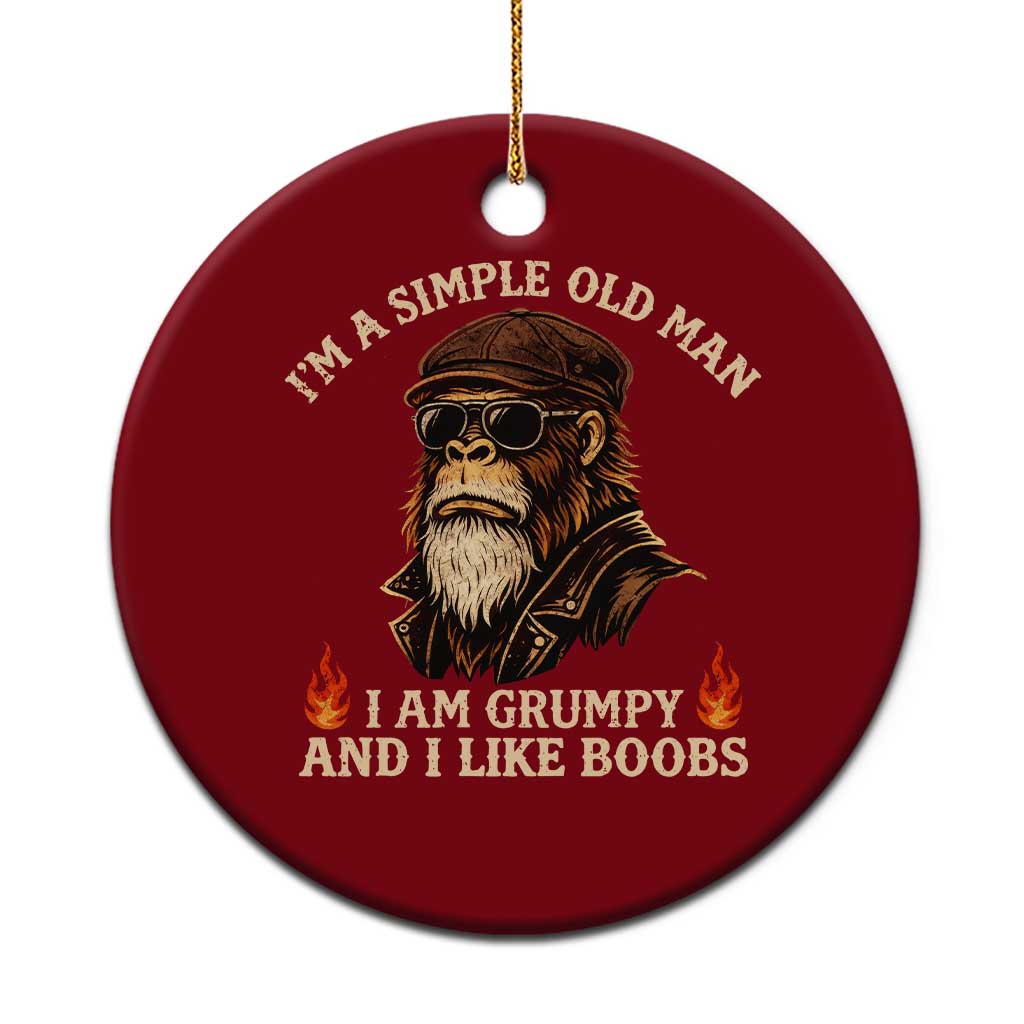 Funny Man Saying Ceramic Ornament Im A Simple Old Man I Am Grumpy And Like Boobs Bigfoot Gag Gift TS10 1pc Red Print Your Wear