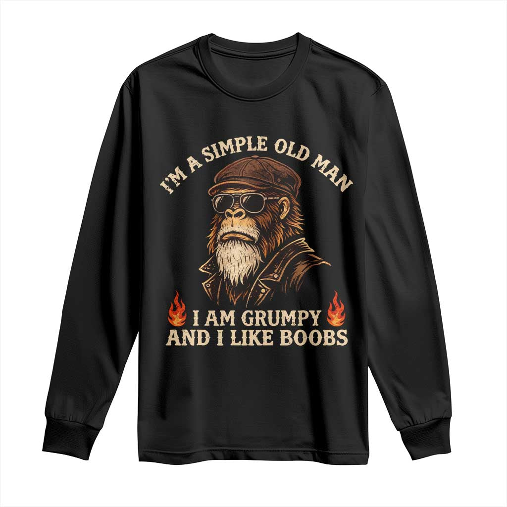 Funny Man Saying Long Sleeve Shirt Im A Simple Old Man I Am Grumpy And Like Boobs Bigfoot Gag Gift TS10 Black Print Your Wear