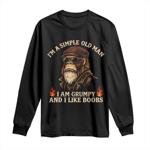 Funny Man Saying Long Sleeve Shirt Im A Simple Old Man I Am Grumpy And Like Boobs Bigfoot Gag Gift TS10 Black Print Your Wear