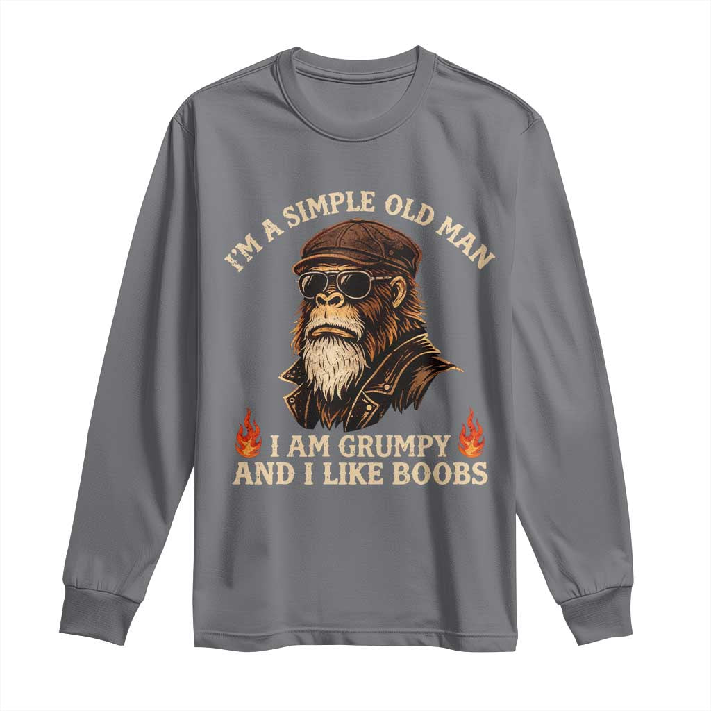 Funny Man Saying Long Sleeve Shirt Im A Simple Old Man I Am Grumpy And Like Boobs Bigfoot Gag Gift TS10 Charcoal Print Your Wear