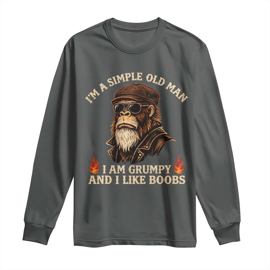 Funny Man Saying Long Sleeve Shirt Im A Simple Old Man I Am Grumpy And Like Boobs Bigfoot Gag Gift TS10 Dark Heather Print Your Wear