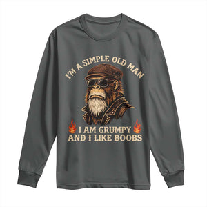 Funny Man Saying Long Sleeve Shirt Im A Simple Old Man I Am Grumpy And Like Boobs Bigfoot Gag Gift TS10 Dark Heather Print Your Wear
