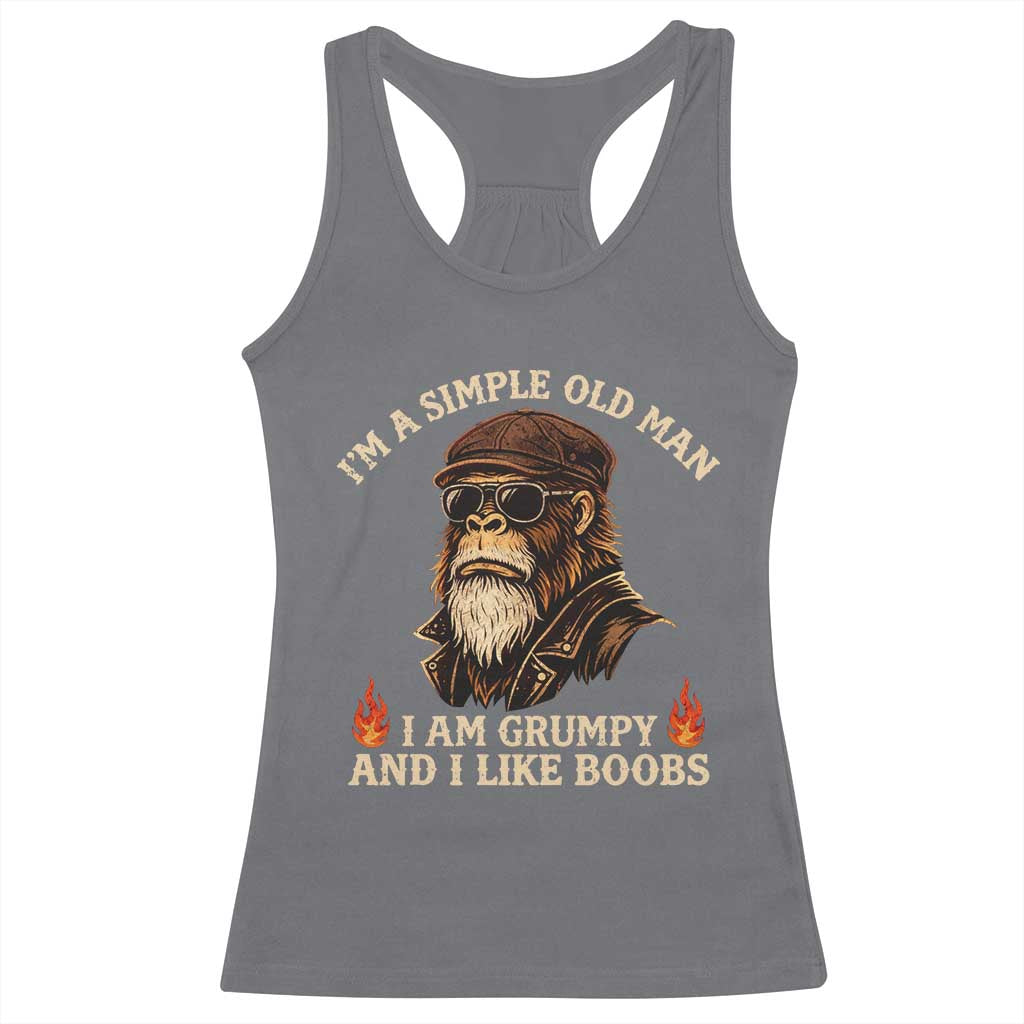 Funny Man Saying Racerback Tank Top Im A Simple Old Man I Am Grumpy And Like Boobs Bigfoot Gag Gift TS10 Charcoal Print Your Wear