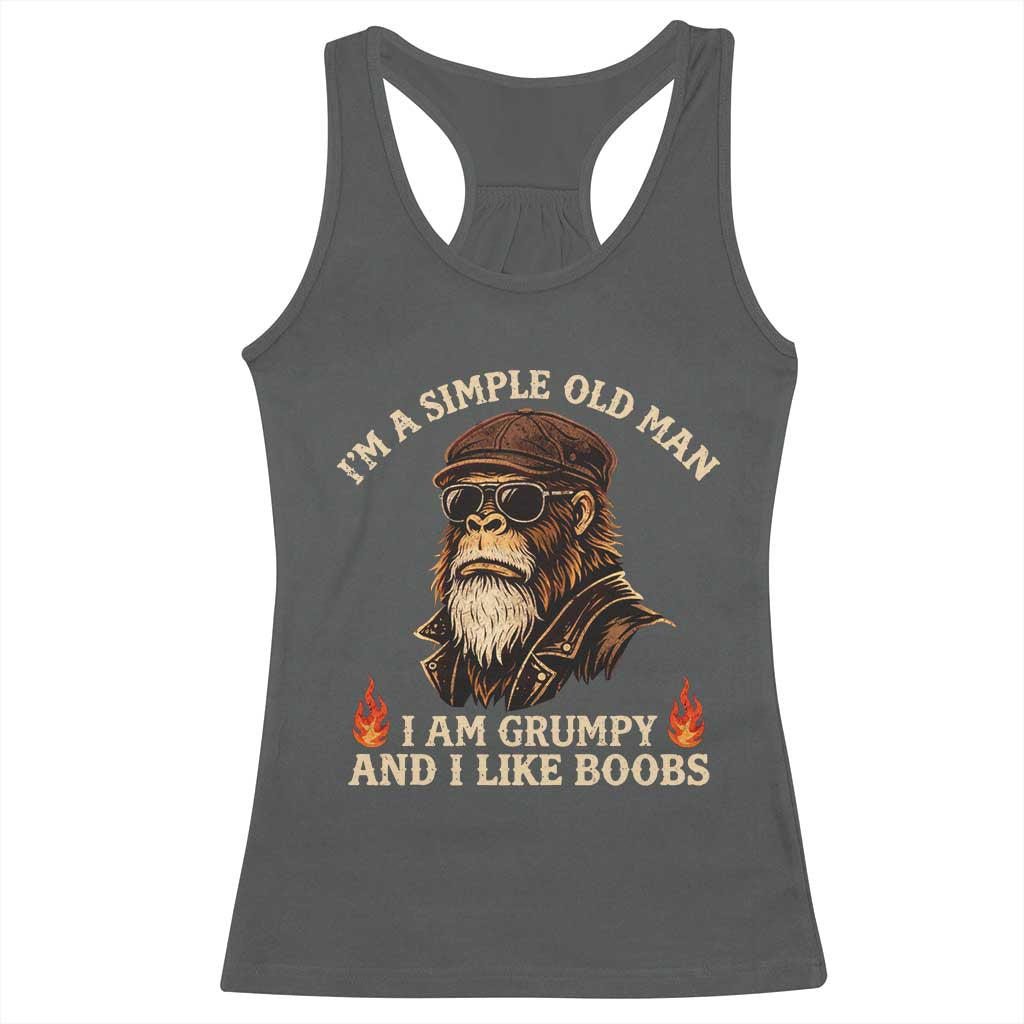 Funny Man Saying Racerback Tank Top Im A Simple Old Man I Am Grumpy And Like Boobs Bigfoot Gag Gift TS10 Dark Heather Print Your Wear