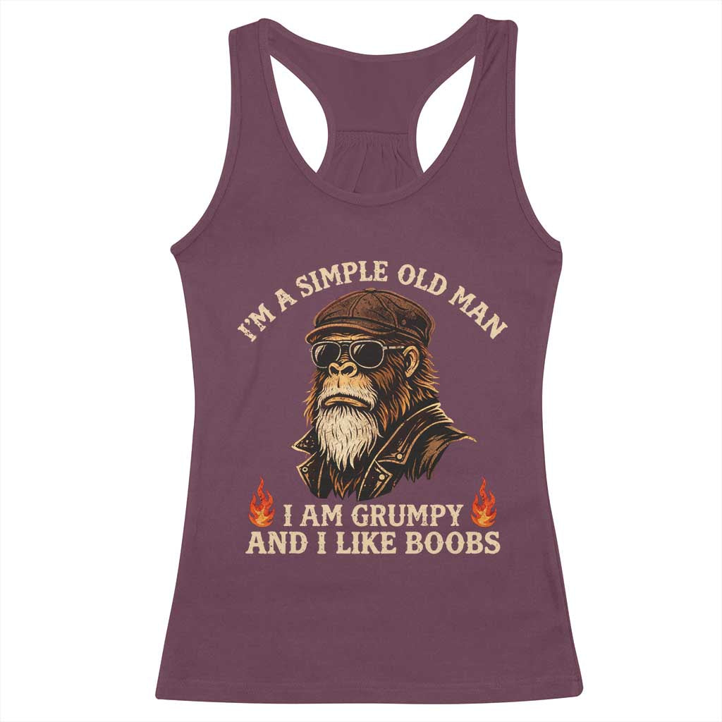Funny Man Saying Racerback Tank Top Im A Simple Old Man I Am Grumpy And Like Boobs Bigfoot Gag Gift TS10 Maroon Print Your Wear