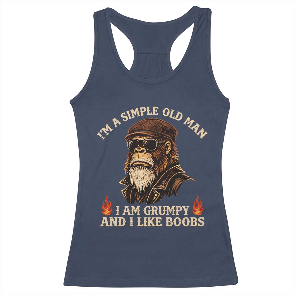 Funny Man Saying Racerback Tank Top Im A Simple Old Man I Am Grumpy And Like Boobs Bigfoot Gag Gift TS10 Navy Print Your Wear